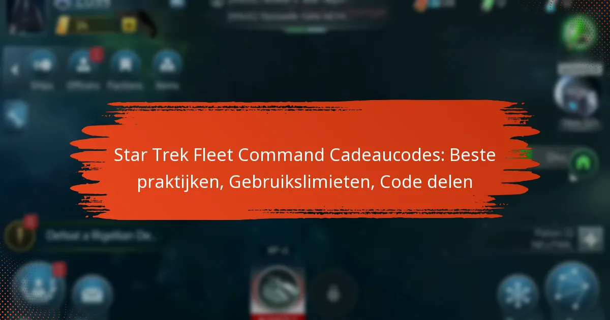 Star Trek Fleet Command Cadeaucodes: Beste praktijken, Gebruikslimieten, Code delen