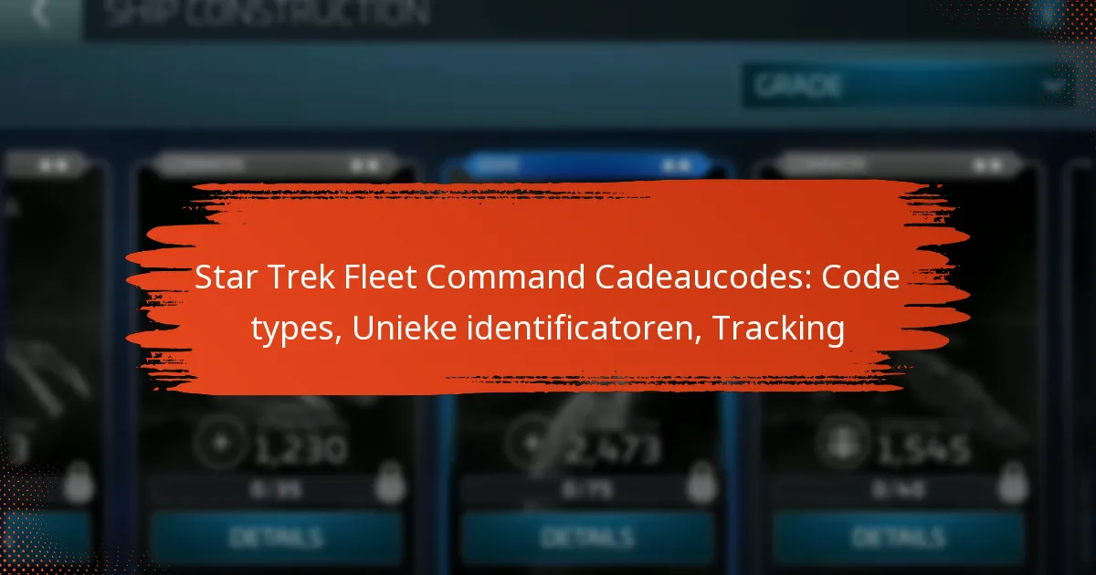 Star Trek Fleet Command Cadeaucodes: Code types, Unieke identificatoren, Tracking