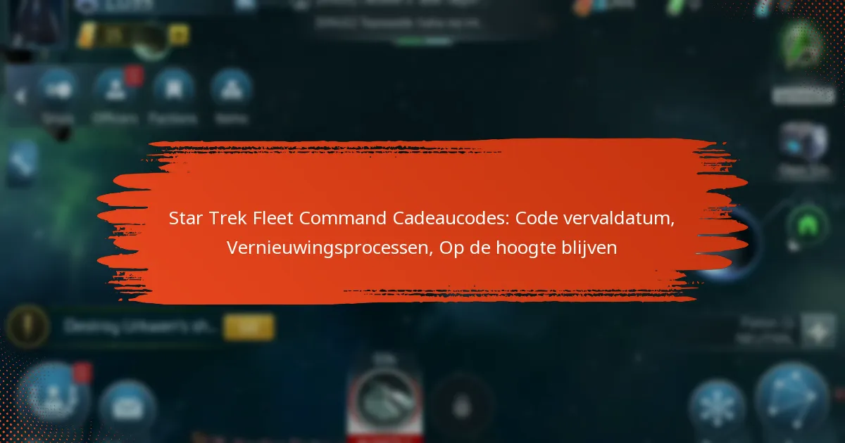 Star Trek Fleet Command Cadeaucodes: Code vervaldatum, Vernieuwingsprocessen, Op de hoogte blijven
