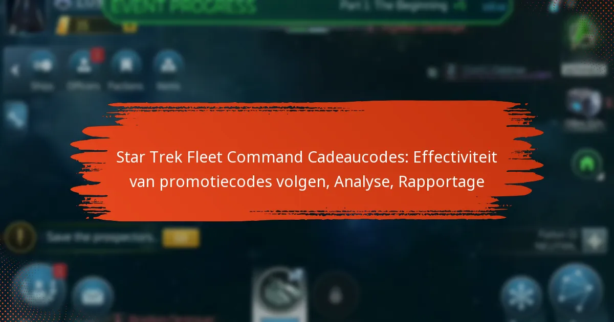 Star Trek Fleet Command Cadeaucodes: Effectiviteit van promotiecodes volgen, Analyse, Rapportage