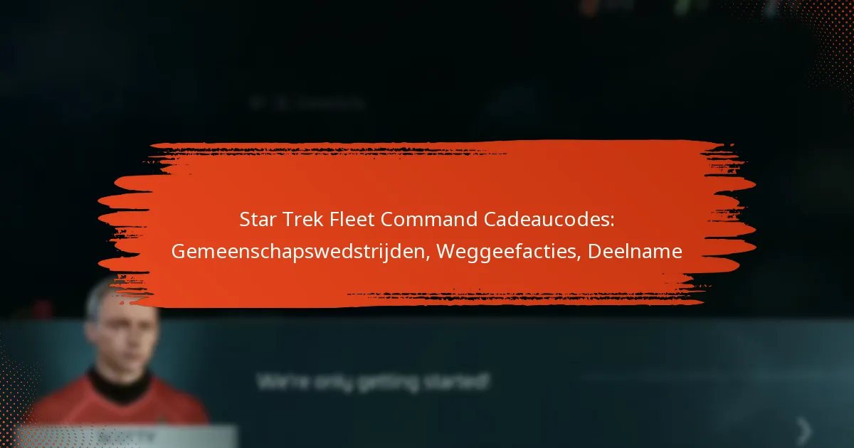 Star Trek Fleet Command Cadeaucodes: Gemeenschapswedstrijden, Weggeefacties, Deelname