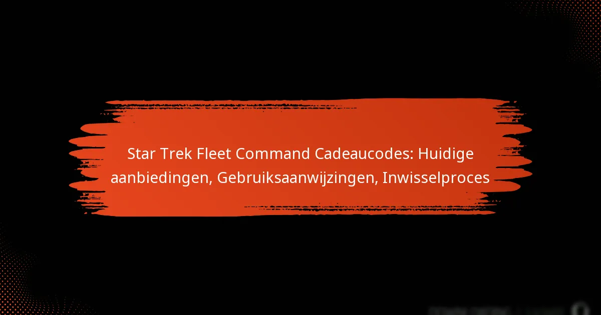 Star Trek Fleet Command Cadeaucodes: Huidige aanbiedingen, Gebruiksaanwijzingen, Inwisselproces