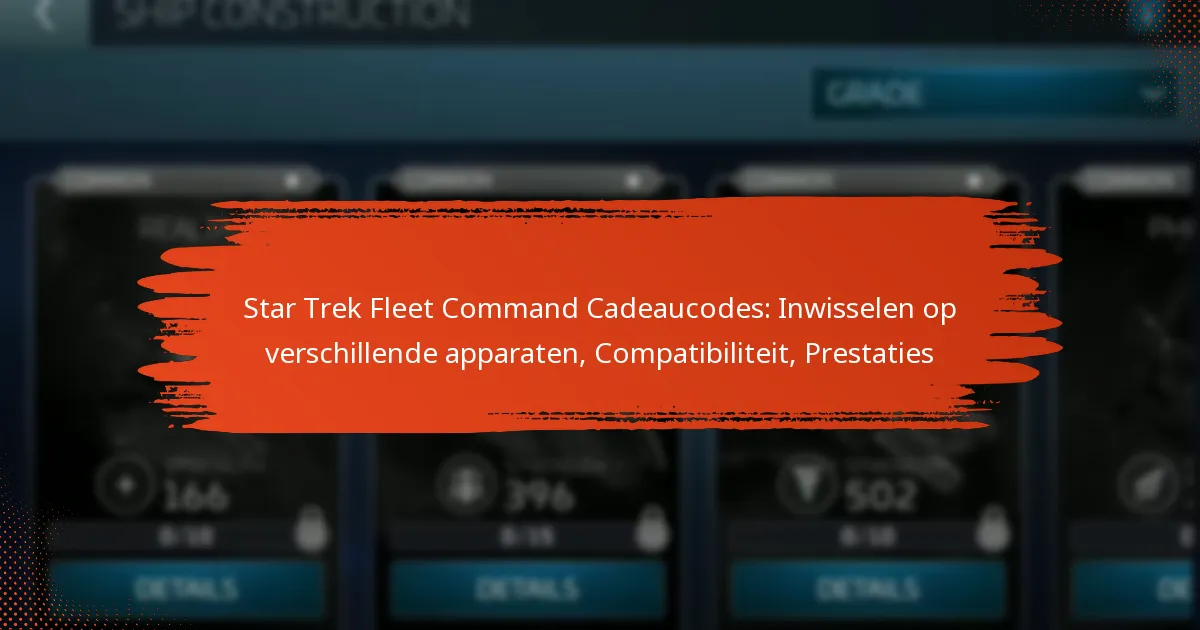 Star Trek Fleet Command Cadeaucodes: Inwisselen op verschillende apparaten, Compatibiliteit, Prestaties