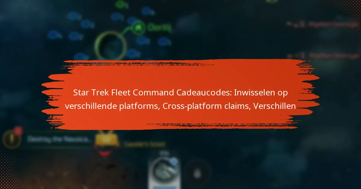 Star Trek Fleet Command Cadeaucodes: Inwisselen op verschillende platforms, Cross-platform claims, Verschillen