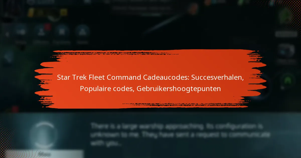 Star Trek Fleet Command Cadeaucodes: Succesverhalen, Populaire codes, Gebruikershoogtepunten