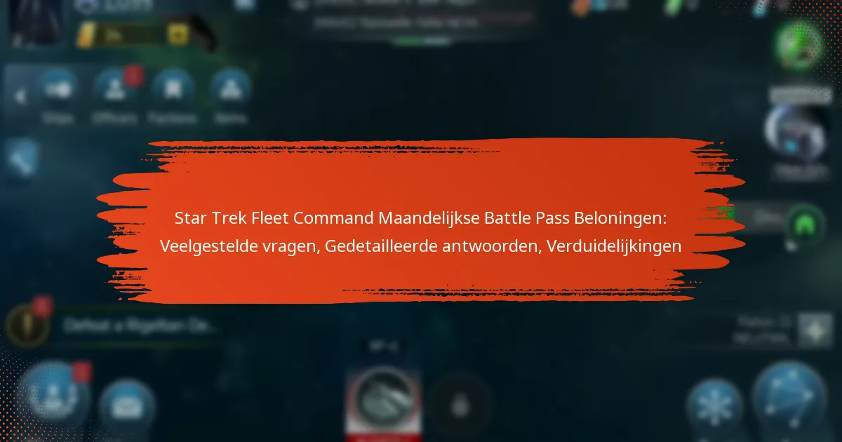 Star Trek Fleet Command Maandelijkse Battle Pass Beloningen: Veelgestelde vragen, Gedetailleerde antwoorden, Verduidelijkingen