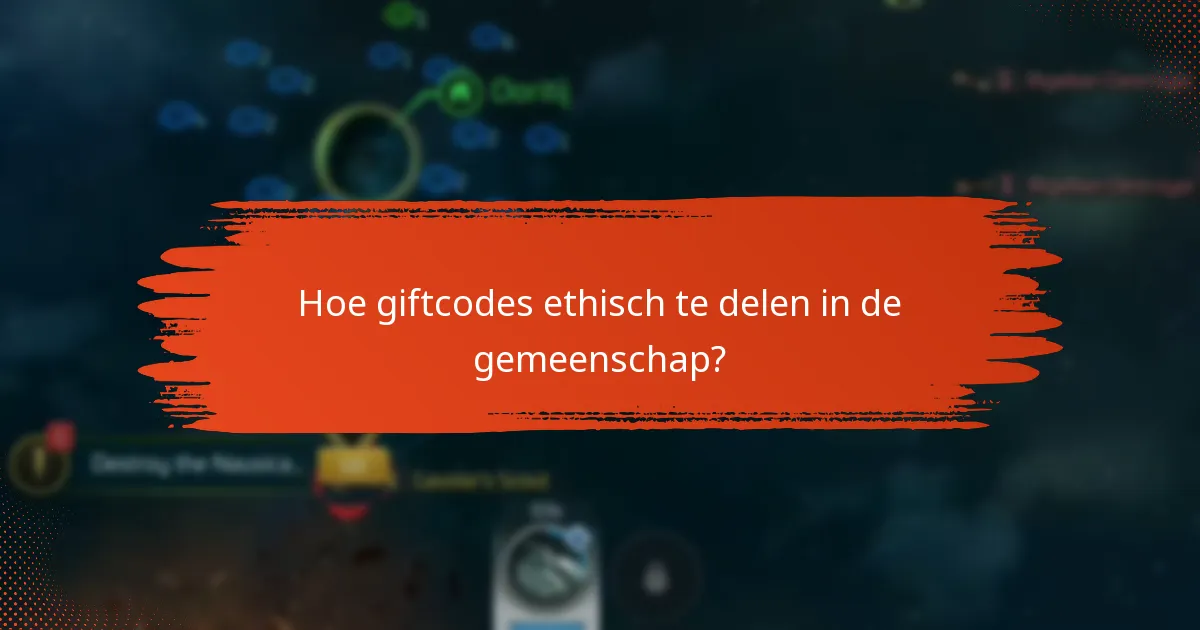 Hoe giftcodes ethisch te delen in de gemeenschap?