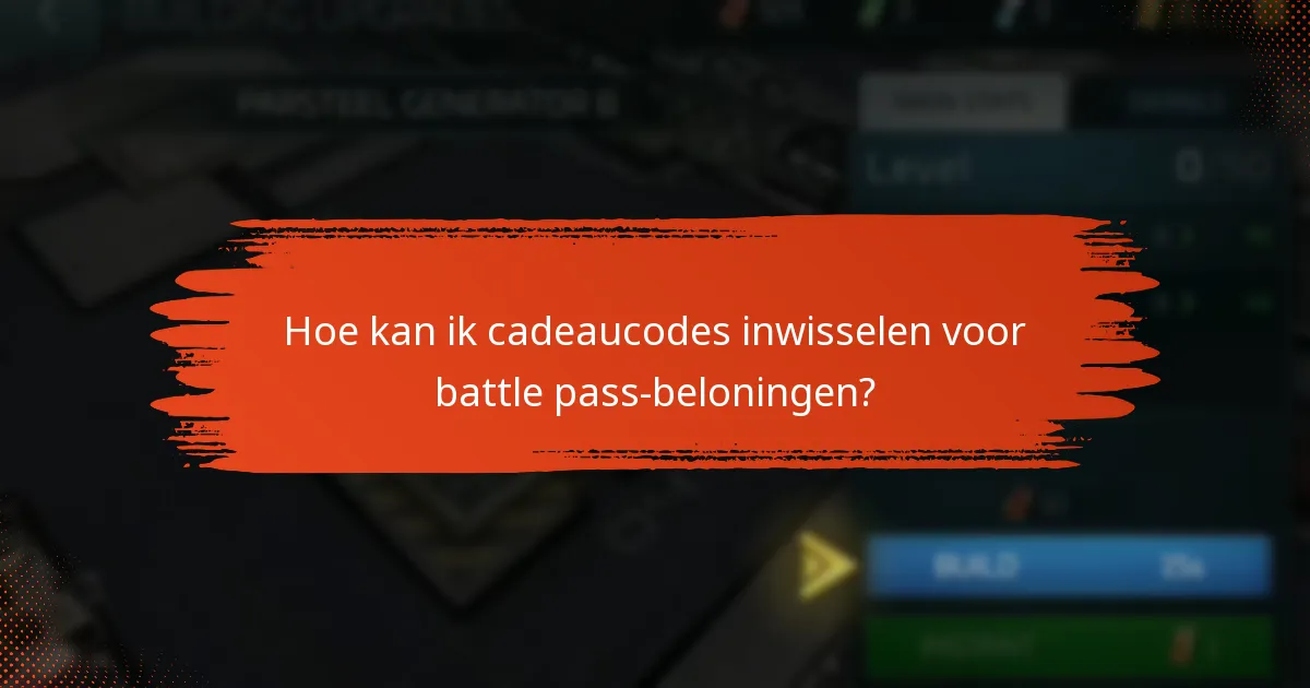 Hoe kan ik cadeaucodes inwisselen voor battle pass-beloningen?