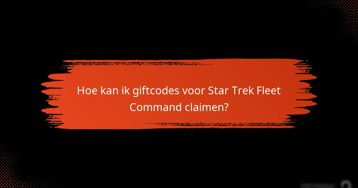 Wanneer vervallen de giftcodes voor Star Trek Fleet Command?