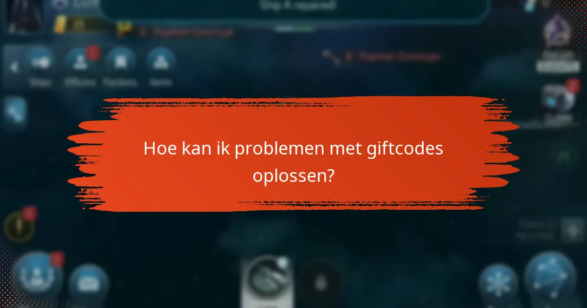Welke veelvoorkomende problemen doen zich voor bij het inwisselen van giftcodes?