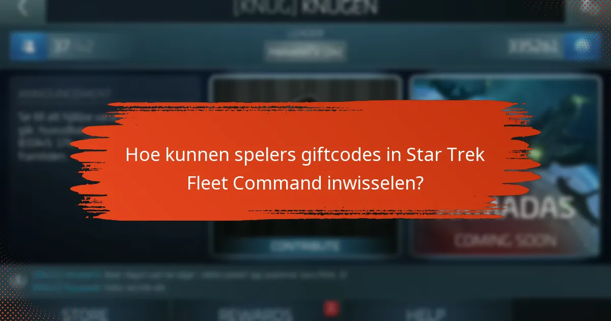 Hoe kunnen spelers giftcodes in Star Trek Fleet Command inwisselen?