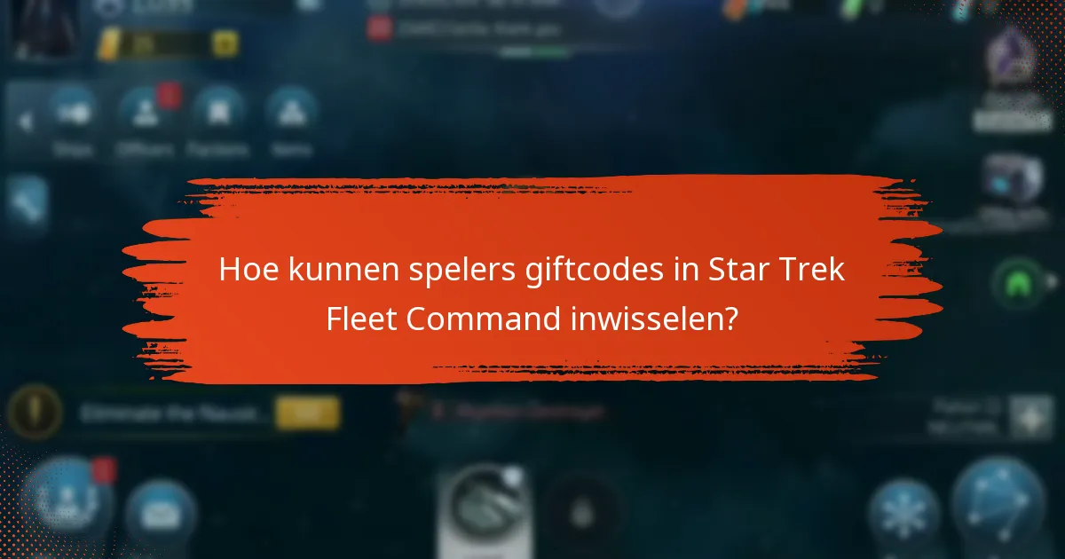 Wat zijn de voordelen van het gebruik van giftcodes in Star Trek Fleet Command?