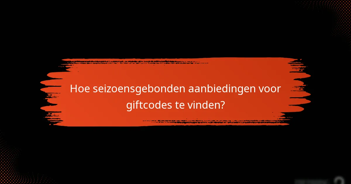 Wat zijn exclusieve giftcodes en hoe verkrijg je ze?