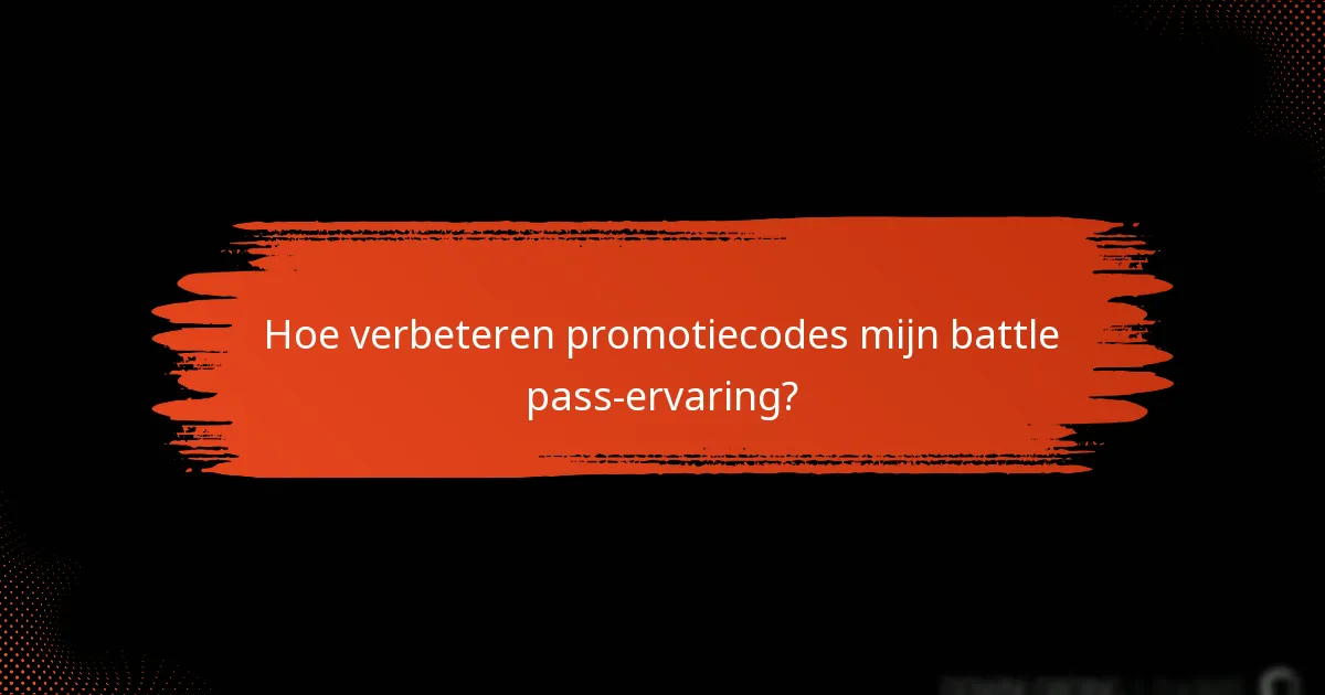 Hoe verbeteren promotiecodes mijn battle pass-ervaring?