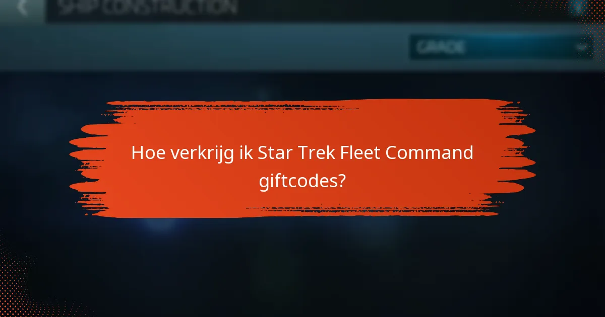 Hoe verkrijg ik Star Trek Fleet Command giftcodes?