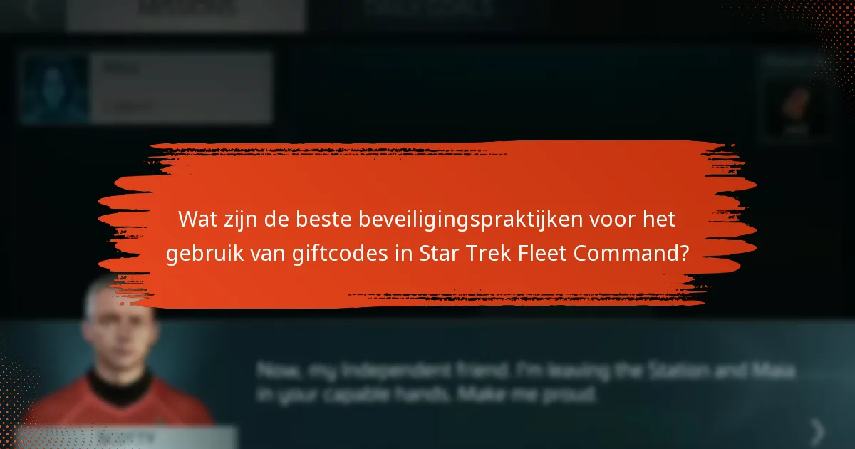 Hoe kan ik de legitimiteit van Star Trek Fleet Command giftcodes verifiëren?