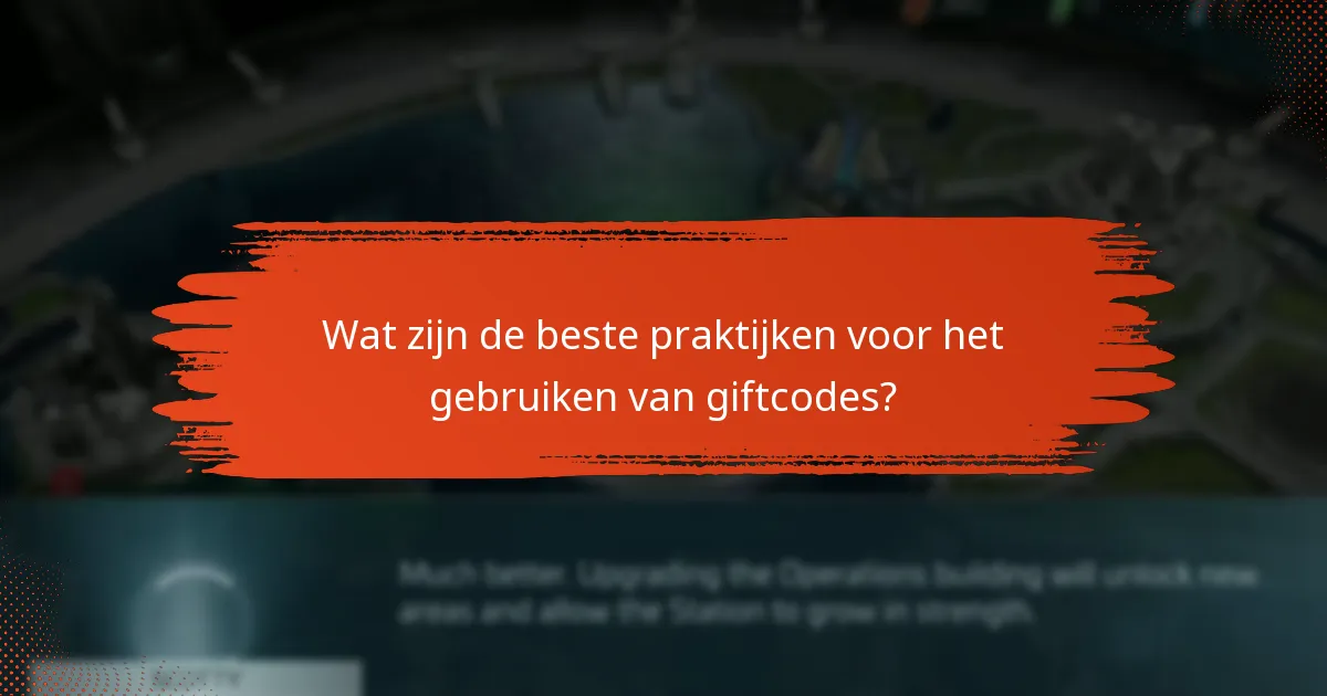 Wat zijn de beste praktijken voor het gebruiken van giftcodes?